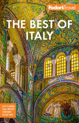 Fodor's Best of Italy: S Římem, Florencií, Benátkami a nejzajímavějšími místy mezi nimi. - Fodor's Best of Italy: With Rome, Florence, Venice & the Top Spots in Between