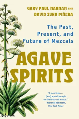 Agáve Spirits: Minulost, současnost a budoucnost mezkálů - Agave Spirits: The Past, Present, and Future of Mezcals