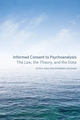 Informovaný souhlas s psychoanalýzou: Zákon, teorie a data - Informed Consent to Psychoanalysis: The Law, the Theory, and the Data