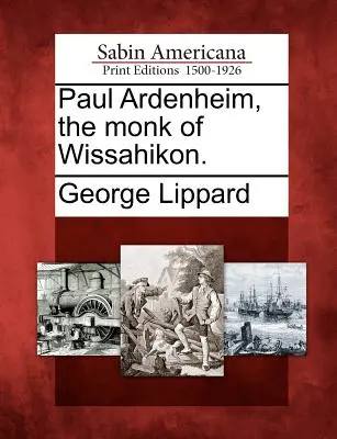 Paul Ardenheim, mnich z Wissahikonu. - Paul Ardenheim, the monk of Wissahikon.
