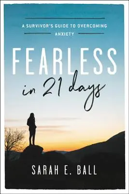 Bez obav za 21 dní: Průvodce pro přeživší, jak překonat úzkostné stavy - Fearless in 21 Days: A Survivor's Guide to Overcoming Anxiety