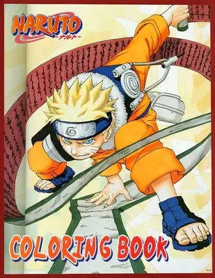 Naruto Omalovánky: Knížka pro děti a mládež s názvem Naruto: Omalovánky pro děti a mládež: Barevná nindža dobrodružství - Naruto Coloring book: Colorful Ninja Adventures