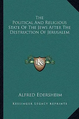 Politický a náboženský stav Židů po zničení Jeruzaléma - The Political And Religious State Of The Jews After The Destruction Of Jerusalem