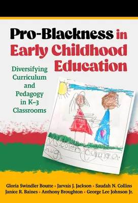 Pro-černošství v předškolním vzdělávání: Diverzifikace učebních osnov a pedagogiky ve třídách K-3 - Pro-Blackness in Early Childhood Education: Diversifying Curriculum and Pedagogy in K-3 Classrooms