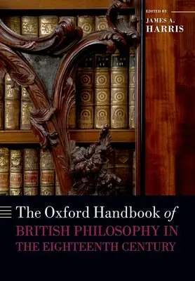 Oxford Handbook of British Philosophy in the Eighteenth Century (Oxfordská příručka britské filozofie v osmnáctém století) - The Oxford Handbook of British Philosophy in the Eighteenth Century