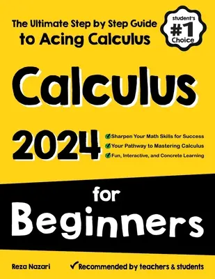Výpočet pro začátečníky: Knížka pro začátečníky: dokonalý průvodce krok za krokem, jak zvládnout počítání. - Calculus for Beginners: The Ultimate Step by Step Guide to Acing Calculus