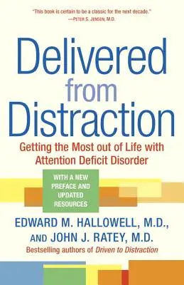 Vysvobození z rozptýlení: Jak vytěžit maximum ze života s poruchou pozornosti - Delivered from Distraction: Getting the Most Out of Life with Attention Deficit Disorder