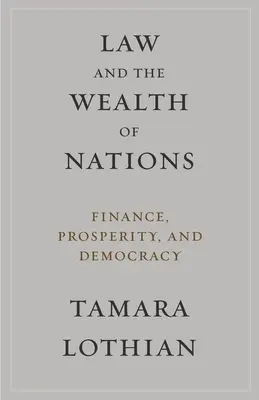 Právo a bohatství národů: Finance, prosperita a demokracie - Law and the Wealth of Nations: Finance, Prosperity, and Democracy