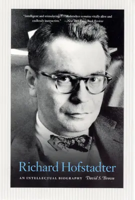 Richard Hofstadter: An Intellectual Biography (Intelektuální biografie) - Richard Hofstadter: An Intellectual Biography