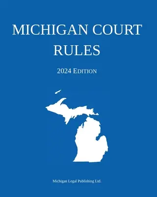 Michiganský soudní řád; vydání 2024 - Michigan Court Rules; 2024 Edition