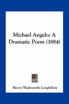 Michael Angelo: Dramatická báseň - Michael Angelo: A Dramatic Poem