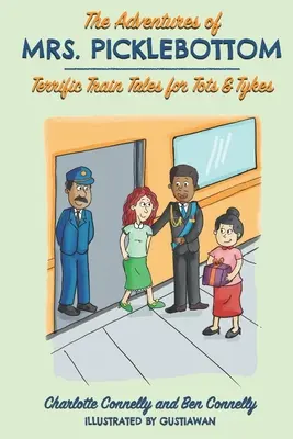 Dobrodružství paní Picklebottomové: Čtyři strašidelné vlakové pohádky pro malé i velké děti. - The Adventures of Mrs. Picklebottom: Four Terrific Train Tales for Tots & Tykes