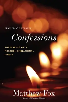 Vyznání, revidované a doplněné: Jak se stal postdenominačním knězem - Confessions, Revised and Updated: The Making of a Postdenominational Priest