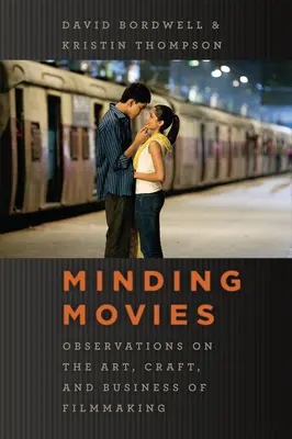 Minding Movies: Postřehy o umění, řemesle a podnikání ve filmové tvorbě - Minding Movies: Observations on the Art, Craft, and Business of Filmmaking
