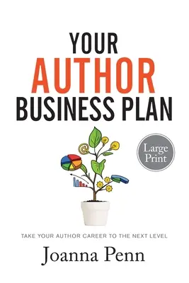 Váš autorský podnikatelský plán Large Print: Plán autorské činnosti: velký tisk - Your Author Business Plan Large Print: Take Your Author Career To The Next Level