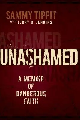 Nestydatost: Vzpomínky na nebezpečnou víru - Unashamed: A Memoir of Dangerous Faith