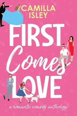 Nejdřív přijde láska: Omnibus Edition Books 1-3 - First Comes Love: Omnibus Edition Books 1-3