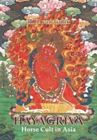 Hayagriva: Kult koně v Asii - Hayagriva: Horse Cult in Asia