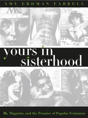 Vaše sesterství: a příslib populárního feminismu. - Yours in Sisterhood: Ms. Magazine and the Promise of Popular Feminism