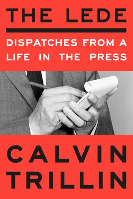 The Lede: Depeše ze života v tisku - The Lede: Dispatches from a Life in the Press