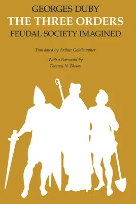 Tři řády: Feudální společnost v představách - The Three Orders: Feudal Society Imagined