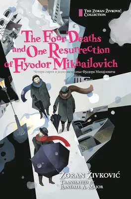Čtyři smrti a jedno vzkříšení Fjodora Michajloviče - The Four Deaths and One Resurrection of Fyodor Mikhailovich