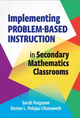 Implementace problémově orientované výuky ve třídách matematiky na středních školách - Implementing Problem-Based Instruction in Secondary Mathematics Classrooms