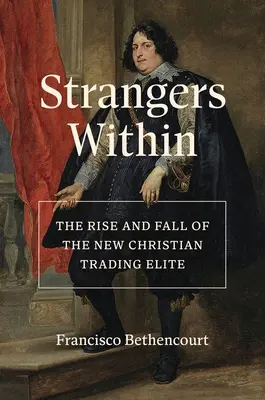 Cizinci uvnitř: Vzestup a pád nové křesťanské obchodní elity - Strangers Within: The Rise and Fall of the New Christian Trading Elite
