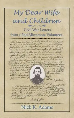 Moje drahá žena a děti: Dopisy z občanské války od druhého dobrovolníka z Minnesoty - My Dear Wife and Children: Civil War Letters from a 2nd Minnesota Volunteer