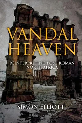Vandalské nebe: Reinterpretace post-římské severní Afriky - Vandal Heaven: Reinterpreting Post-Roman North Africa