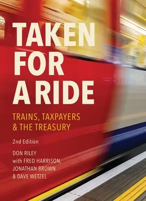 Vzato na projížďku: Daňoví poplatníci, vlaky a ministerstvo financí Hm - Taken for a Ride: Taxpayers, Trains and Hm Treasury