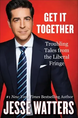 Dejte se dohromady: Znepokojivé příběhy z liberálního okraje: Jak se dostat dohromady? - Get It Together: Troubling Tales from the Liberal Fringe