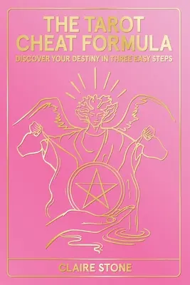Tarotový podvodný vzorec: Objevte svůj osud ve třech snadných krocích - The Tarot Cheat Formula: Discover Your Destiny in Three Easy Steps