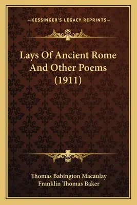 Lži starého Říma a jiné básně - Lays Of Ancient Rome And Other Poems