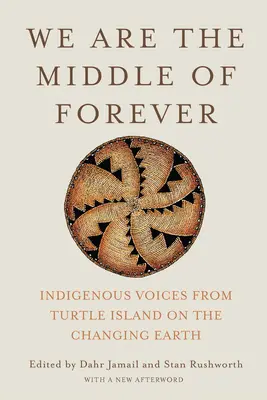 Jsme uprostřed věčnosti: Hlasy domorodců z Želvího ostrova o měnící se Zemi - We Are the Middle of Forever: Indigenous Voices from Turtle Island on the Changing Earth